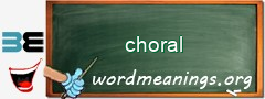 WordMeaning blackboard for choral
